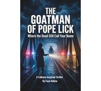 The Goatman of Pope Lick: Where the Dead Still Call Your Name