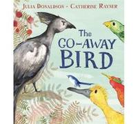 The GoAway Bird by Julia Donaldson Julia Donaldson (Auteur)