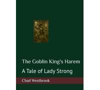 The Goblin King's Harem: A Tale of Lady Strong