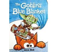The Goblin's Blue Blanket: A story about why you shouldn't worry about the little things - [Version Originale] Inconnu (Auteur)