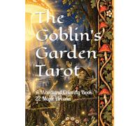 The Goblin's Garden Tarot: A Woodland Coloring Book: 22 Major Arcana