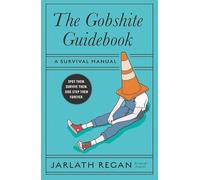 The Gobshite Guidebook: A Survival Manual