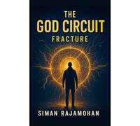 The God Circuit: Fracture: A Dark AI Thriller of Love, Power, and Reality Collapse