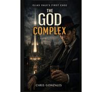 The God Complex: Book 1 in the Elias Vale Saga