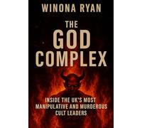 The God Complex: Inside the UK’s Most Manipulative and Murderous Cult Leaders