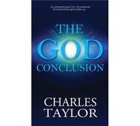 The God Conclusion by Charles S. Taylor Charles S. Taylor (Auteur)