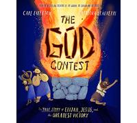 The God Contest: The True Story of Elijah, Jesus, and the Greatest Victory