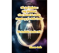 The God Delusion: Nag Hammadi Texts Unveil the Cosmic Conspiracy of a False Creator