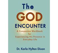 The God Encounter: A Companion Workbook for Experiencing His Presence in Everyday Life