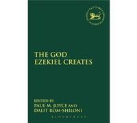 The God Ezekiel Creates (The Library Of Hebrew Bible/Old Testament Studies) (Paperback) Paul M Joyce, Dr Dalit Rom - Shiloni, Ph D (Auteur)