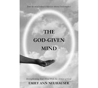 The God-Given Mind: Strengthening Your Mind With the Armor of God