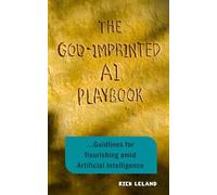The God-Imprinted AI Playbook: Guidelines for flourishing amid Artificial Intelligence