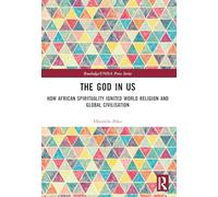 The God in Us: How African Spirituality Ignited World Religion and Global Civilisation