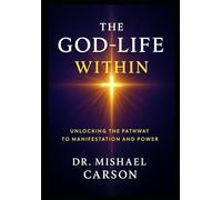 THE GOD-LIFE WITHIN: Unlocking the Pathway to Manifestation and Power