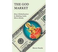[The God Market: How Globalization Is Making India More Hindu] [By: Nanda, Meera] [December, 2011]