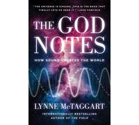 The God Notes How Sound Creates the World - Lynne McTaggart - HarperOne - ebook (ePub) - Livre