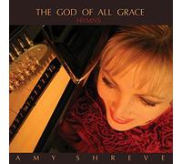 The God of All Grace: Hymns (CD) by Amy Shreve