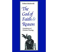 The God of Faith and Reason: Foundations of Christian Theology