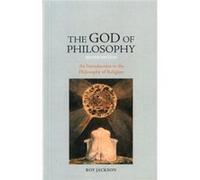 The God Of Philosophy: An Introduction To Philosophy Of Religion (Paperback) Roy Jackson, (Auteur)