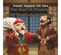 The God of Poverty and The God of Fortune: Origami Japanese folk tales