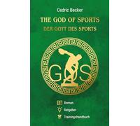 The God of Sports - Der Gott des Sports: Roman. Ratgeber. Trainingshandbuch.