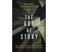 The God of Story: Discovering the Narrative of Scripture Through the Language of Storytelling