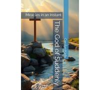The God Of Suddenly: Miracles In An Instant