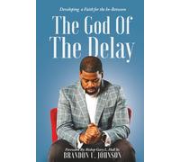 The God of The Delay: Developing a Faith for the In-Between