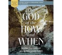 The God of the How and When Bible Study Guide plus Streaming Video by Kathie Lee Gifford Kathie Lee Gifford (Auteur)