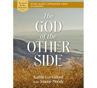 The God of the Other Side Bible Study Guide plus Streaming Video by Kathie Lee Gifford Kathie Lee Gifford (Auteur)