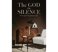 The God of the Silence: How to respond when God seems silent