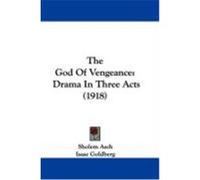 The God of Vengeance: Drama in Three Acts (1918) Asch, Sholem (Auteur)