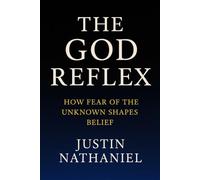 The God Reflex: How Fear of the Unknown Shapes Belief