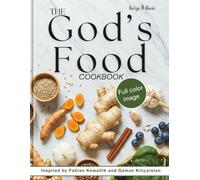 The God’s Food Cookbook: Inspired by Fabian Kowallik (a former medical student, MSc in Food and Health Sciences, and bestselling author) and Gamze ... focusing on family and child wellness)