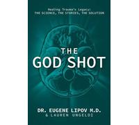 The God Shot Healing Trauma's Legacy: The Science, the Stories, the Solution - Dr. Eugene Lipov M.D. - Post Hill Press - ebook (ePub) - Livre