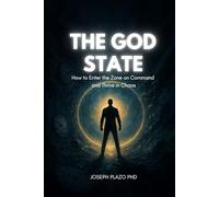 The God State: How to Enter the Zone on Command and Thrive in Chaos