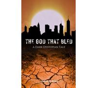 The God That Bled: A Dark Dystopian Tale