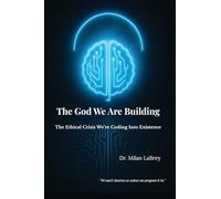 The God We Are Building