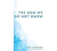 The God We Do Not Know