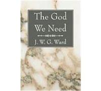 The God We Need Ward, J. W. G. (Auteur)