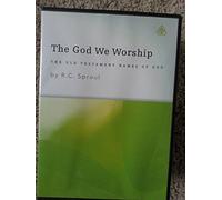 The God We Worship: The Old Teastament Names of God