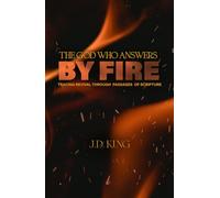 The God Who Answers by Fire: Tracing Revival Through the Pages of Scripture