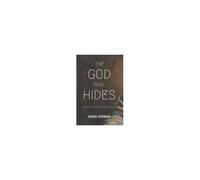 The God Who Hides: Unveiling The Hiddenness Of God