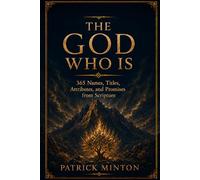 The God Who IS: 365 Names, Titles, Attributes, and Promises from Scripture