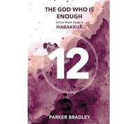 The God Who Is Enough: A Five Week Study In Habakkuk: A Five Week Study