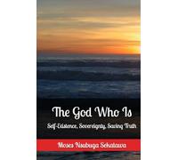 The God Who Is: Self-Existence, Sovereignty, Saving Truth