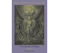 The God Who May Be : A Hermeneutics of Religion by Kearney, Richard New,,