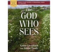 The God Who Sees Bible Study Guide plus Streaming Video by Kathie Lee Gifford Kathie Lee Gifford (Auteur)