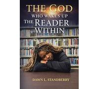 The God Who Wakes Up the Reader Within: Wake up, wake up, precious one, You've been asleep too long.