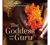 The Goddess and the Guru: A Spiritual Biography of Sri Amritananda Natha Saraswati